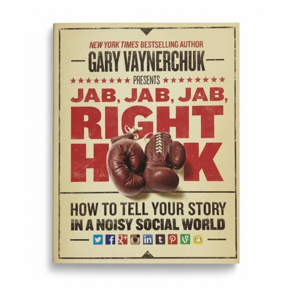 Jab, Jab, Jab, Right Hook: How to Tell Your Story in a Noisy Social World Book
